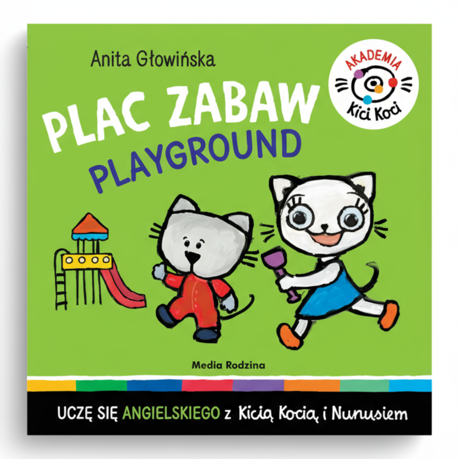 Akademia Kici Koci. Plac zabaw / Wydawnictwo Media Rodzina