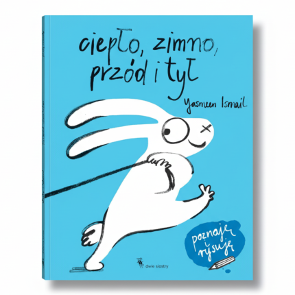 Ciepło, zimno, przód i tył. Poznaję i rysuję / Wydawnictwo Dwie Siostry