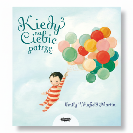 Kiedy na ciebie patrzę / Wydawnictwo Mamania