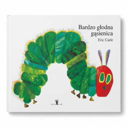 Bardzo Głodna Gąsienica XL Eric Carle / Wydawnictwo Tatarak