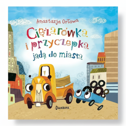Ciężarówka i przyczepka jadą do miasta / Wydawnictwo Dwukropek