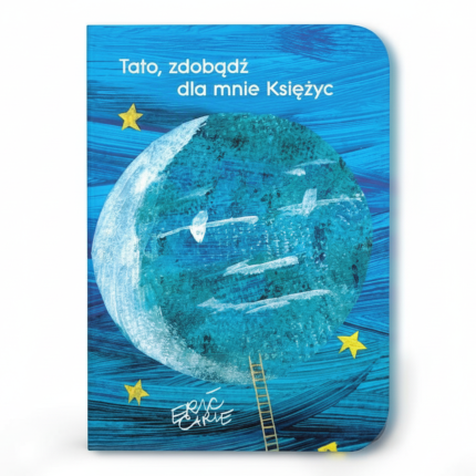 Tato, zdobądź dla mnie księżyc - Eric Carle / Wydawnictwo Tatarak