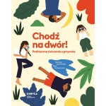 Chodź Na Dwór Praktyczne Ćwiczenia Z Przyrody / Wydawnictwo Kropka