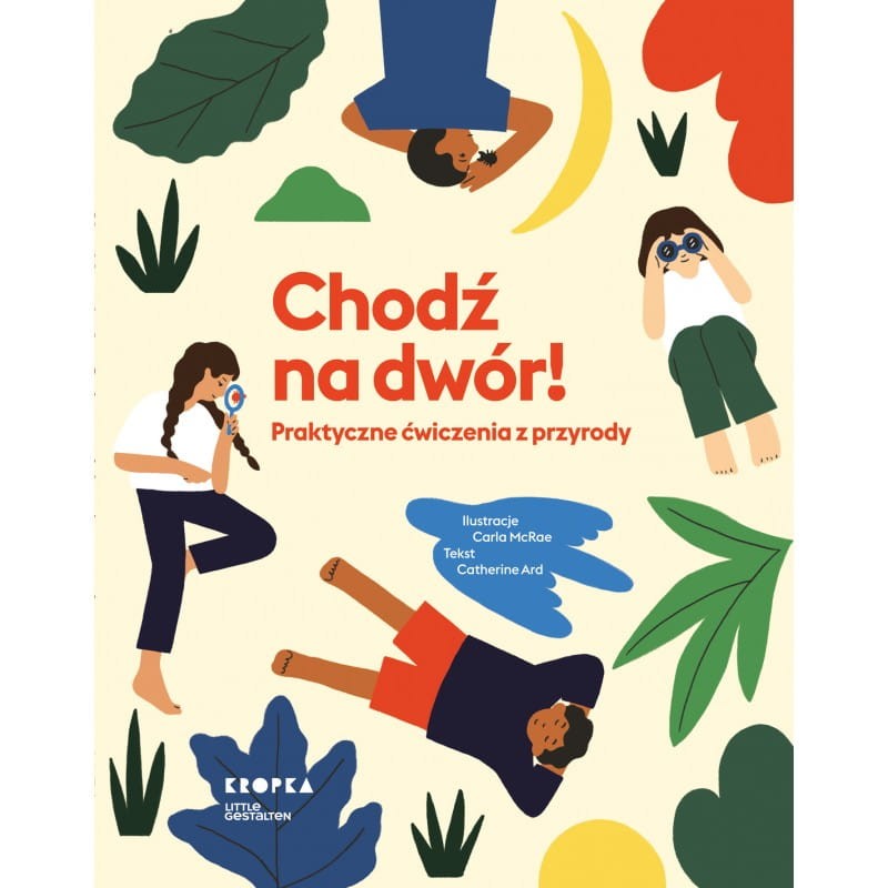 Chodź Na Dwór Praktyczne Ćwiczenia Z Przyrody / Wydawnictwo Kropka