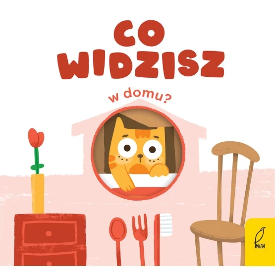 Co widzisz? W domu / Wydawnictwo Wilga