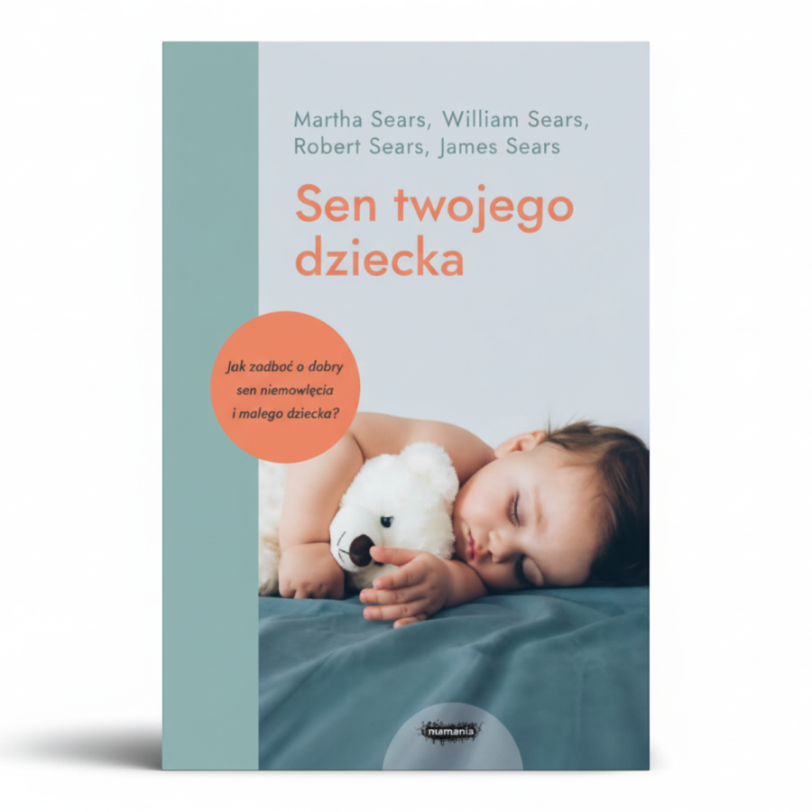 Sen twojego dziecka – od niemowlęcia do przedszkolaka. Wyd. 2 / Mamania