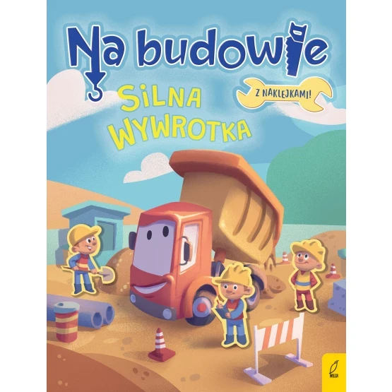 Na budowie. Silna wywrotka / Wydawnictwo Wilga