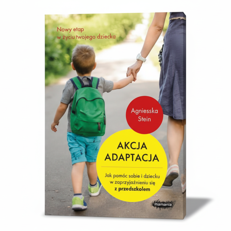 Akcja adaptacja. Jak pomóc dziecku i sobie w zaprzyjaźnieniu się z przedszkolem / Mamania