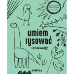 Umiem rysować dinozaury / Wydawnictwo Kropka