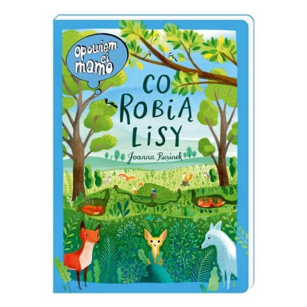 Opowiem ci, mamo, co robią lisy / Wydawnictwo Nasza Księgarnia