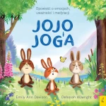 Jojo i joga. Opowieść o emocjach, uważności i medytacji / Wilga