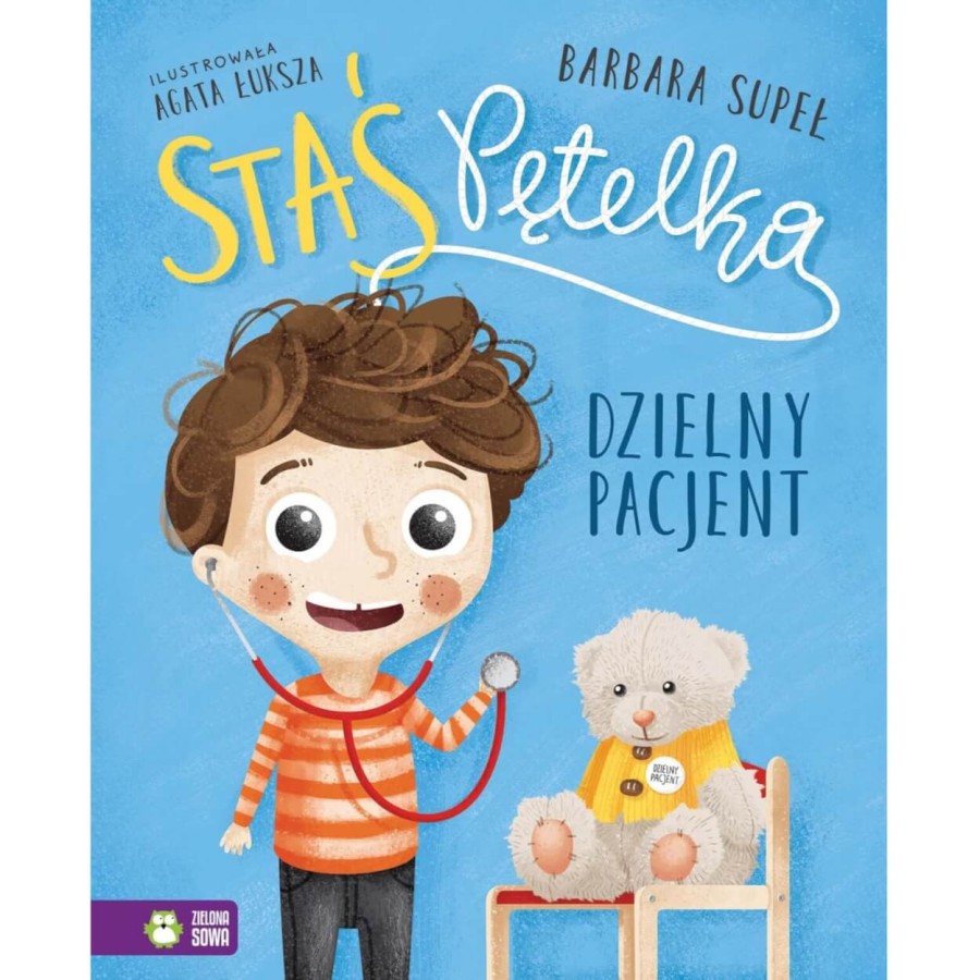 Staś Pętelka. Dzielny pacjent / Wydawnictwo Zielona Sowa