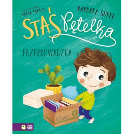 Staś Pętelka. Przeprowadzka / Wydawnictwo Zielona Sowa