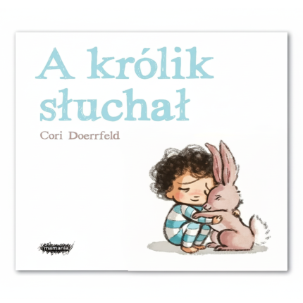 A królik słuchał / Wydawnictwo Mamania