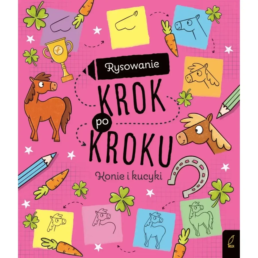 Rysowanie krok po kroku. Konie i kucyki / Wydawnictwo Wilga