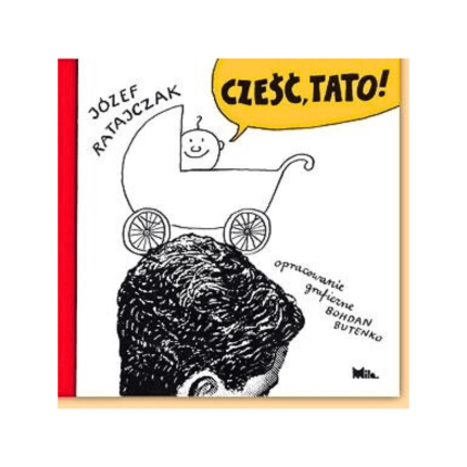Cześć Tato! / Wydawnictwo Mila