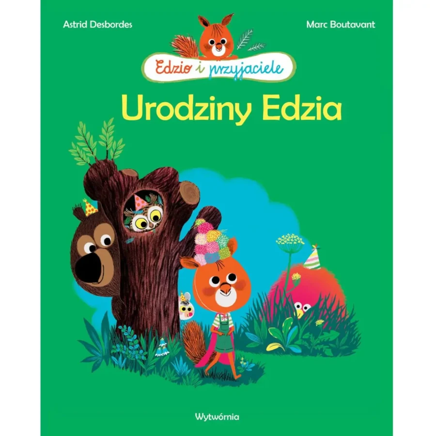 Edzio i Przyjaciele. Urodziny Edzia / Wydawnictwo Wytwórnia