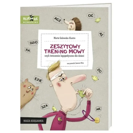 Zeszytowy trening mowy, czyli ćwiczenia logopedyczne dla dzieci / Wydawnictwo Nasza Księgarnia