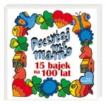 Poczytaj mi, mamo. 15 bajek na 100 lat / Wydawnictwo Nasza Księgarnia
