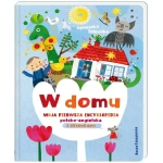 W domu. Moja pierwsza encyklopedia polsko-angielska z okienkami / Wydawnictwo Nasza Księgarnia