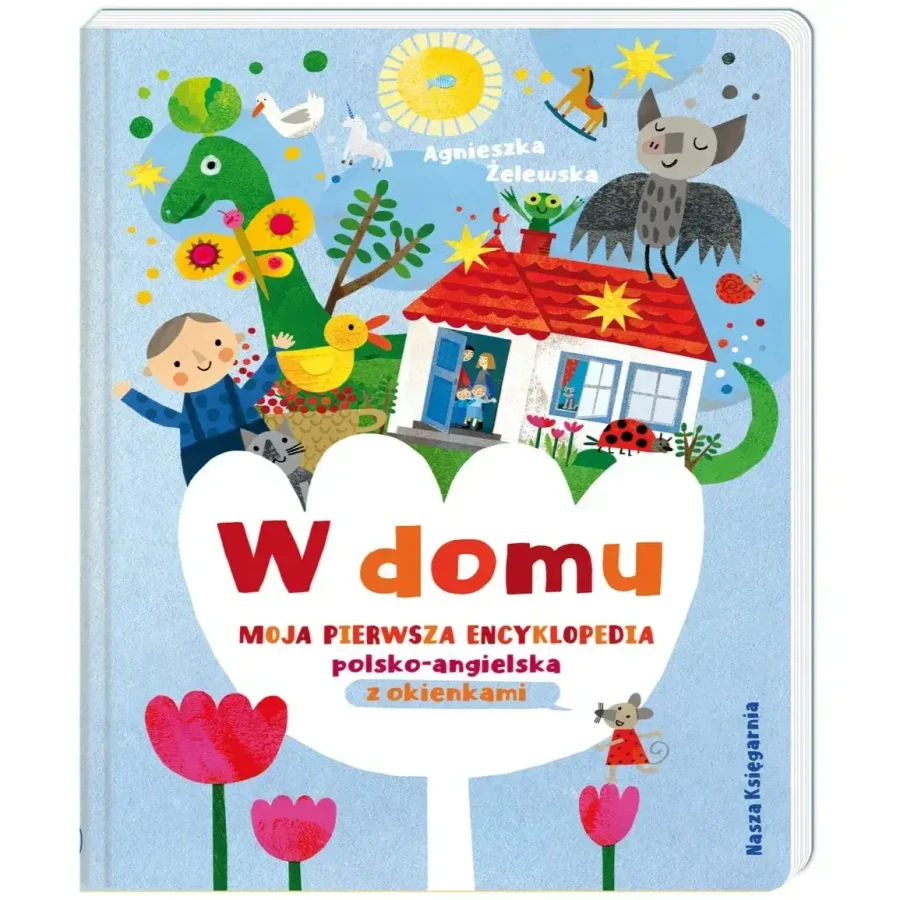 W domu. Moja pierwsza encyklopedia polsko-angielska z okienkami / Wydawnictwo Nasza Księgarnia