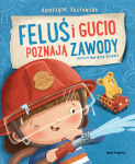 Feluś i Gucio poznają zawody / Wydawnictwo Nasza Księgarnia