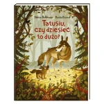 Tatusiu, czy dziesięć to dużo? /Nasza Księgarnia