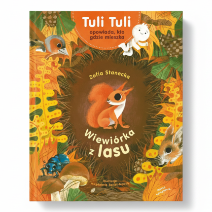 Wiewiórka z lasu. Tuli Tuli opowiada, kto gdzie mieszka / Wydawnictwo Nasza Księgarnia