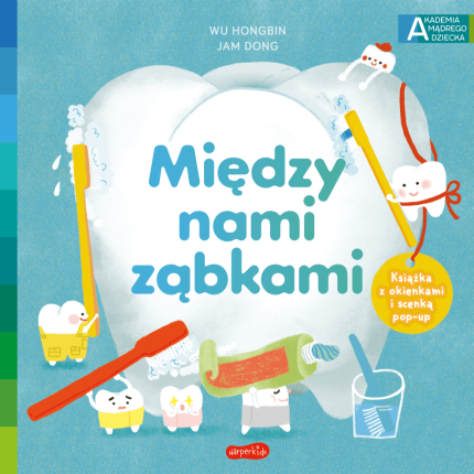 Między nami ząbkami. Akademia Mądrego Dziecka / HarperCollins