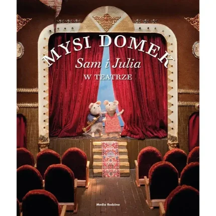 Mysi Domek. Sam i Julia w teatrze / Media Rodzina