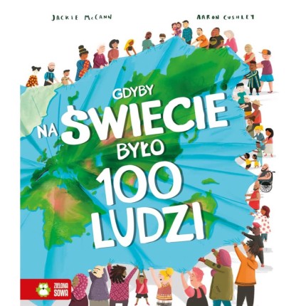 Gdyby na świecie było 100 ludzi / Wydawnictwo Zielona Sowa