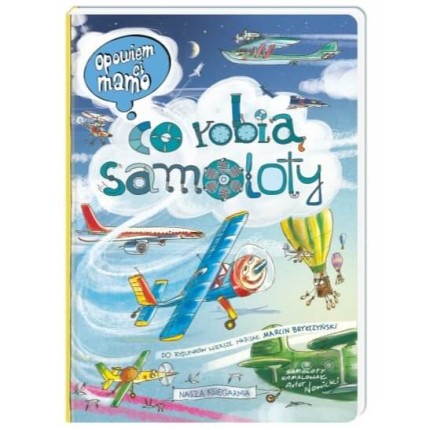 Opowiem ci, mamo, co robią samoloty / Wydawnictwo Nasza Księgarnia