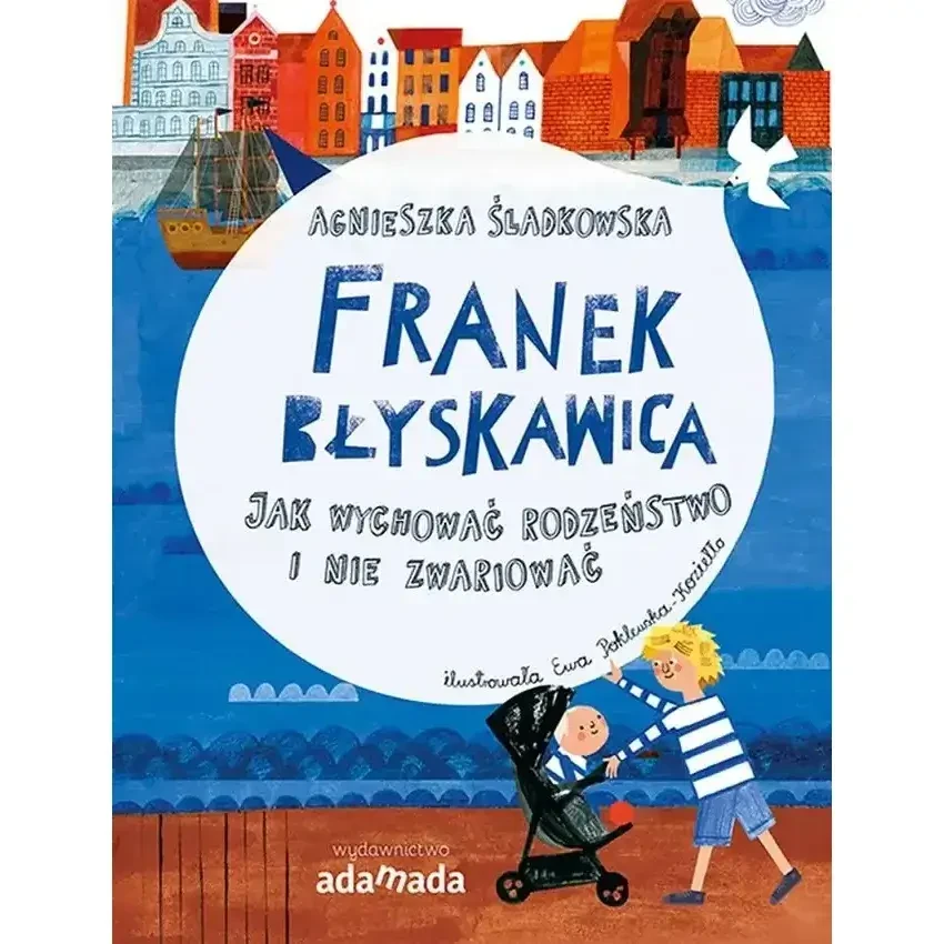 Franek Błyskawica. Jak wychować rodzeństwo i nie zwariować / Wydawnictwo Adamada