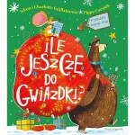 Ile jeszcze do Gwiazdki? / Wydawnictwo Nasza Księgarnia