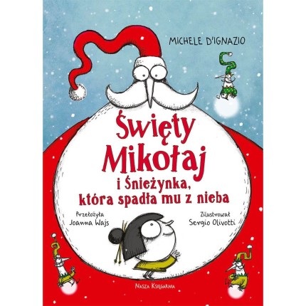 Święty Mikołaj i Śnieżynka, która spadła mu z nieba / Wydawnictwo Nasza Księgarnia