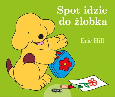 Spot idzie do żłobka / Wydawnictwo Mamania