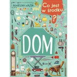 Co jest w środku? Dom / Wydawnictwo Nasza Księgarnia