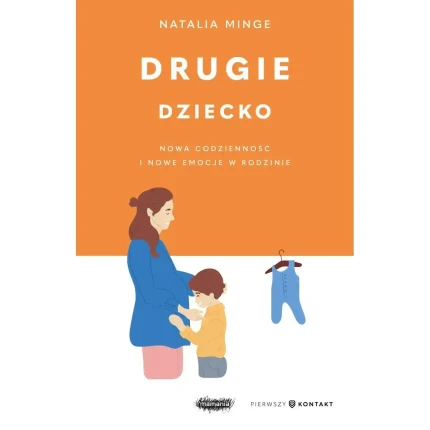 Drugie dziecko. Nowa codzienność i nowe emocje w rodzinie. Natalia Minge / Mamania