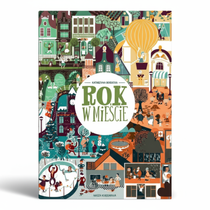 Rok w mieście / Wydawnictwo Nasza Księgarnia