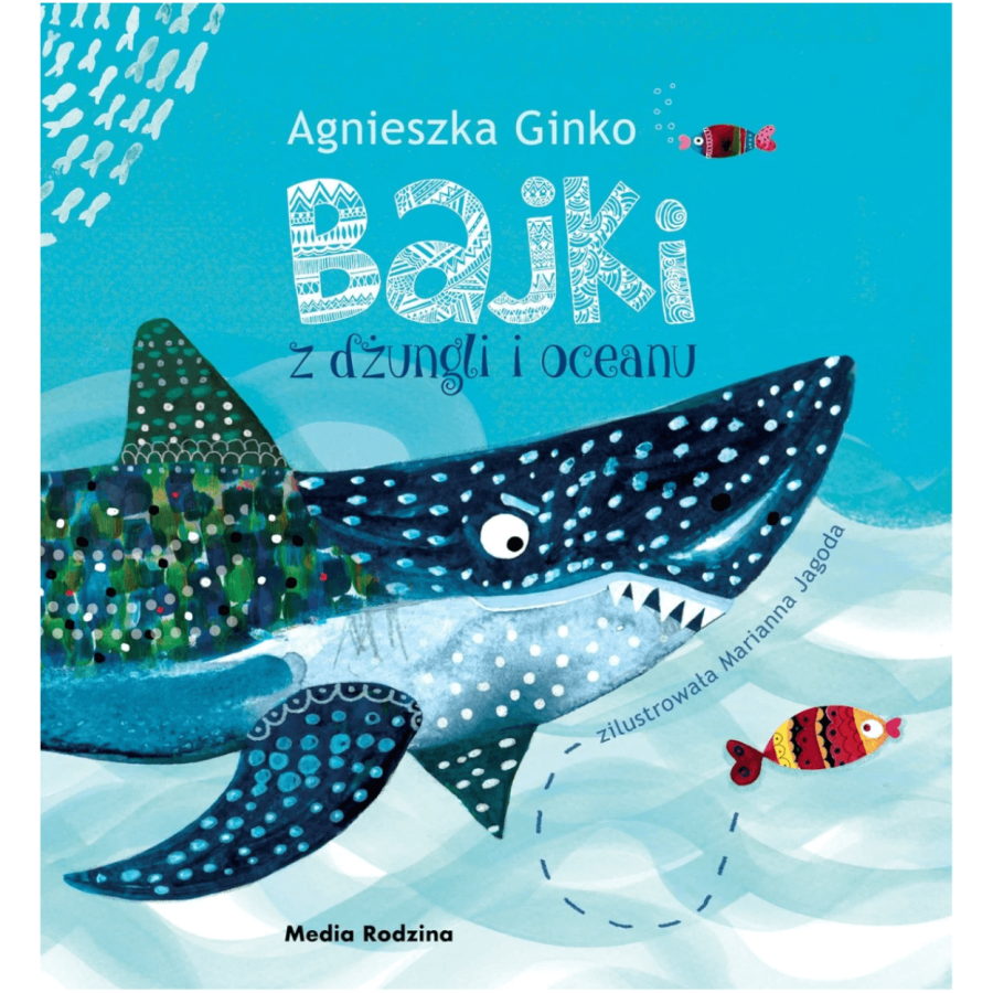 Bajki z dżungli i oceanu / Wydawnictwo Media Rodzina