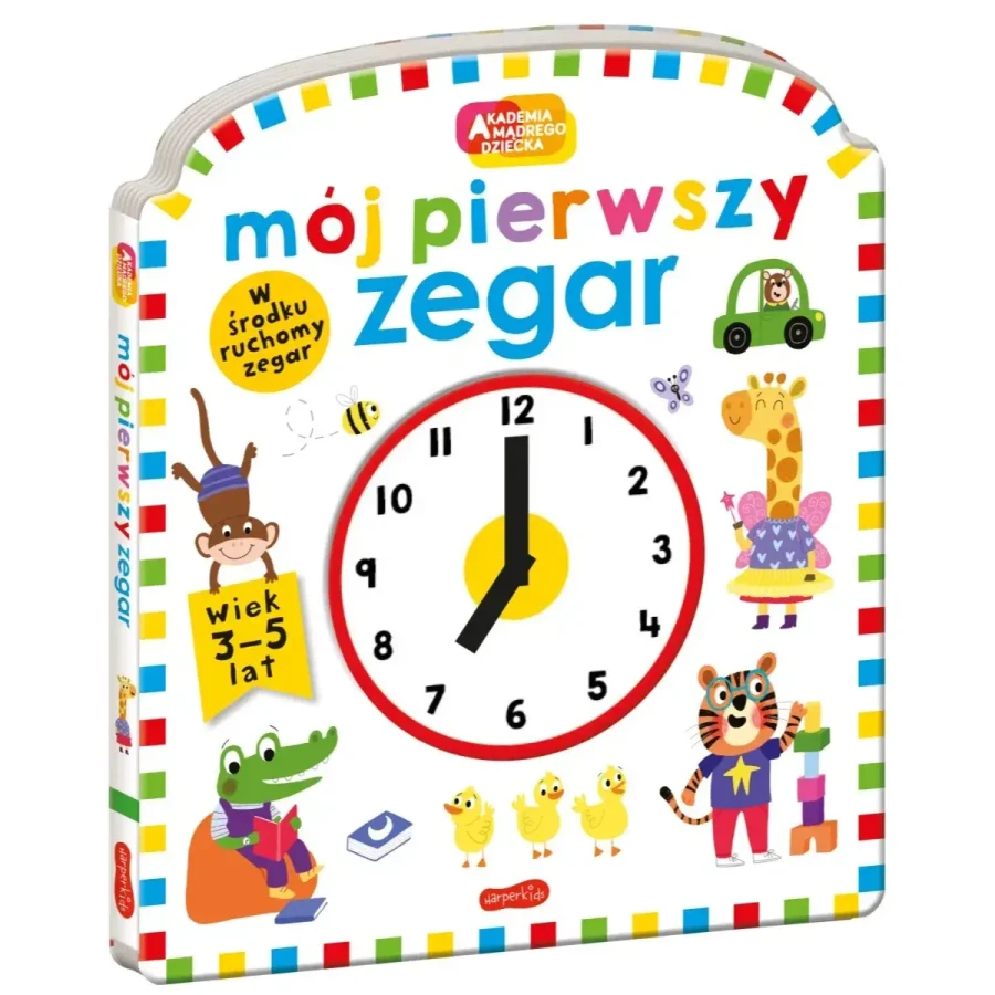 Mój pierwszy zegar. Akademia Mądrego Dziecka. / HarperCollins