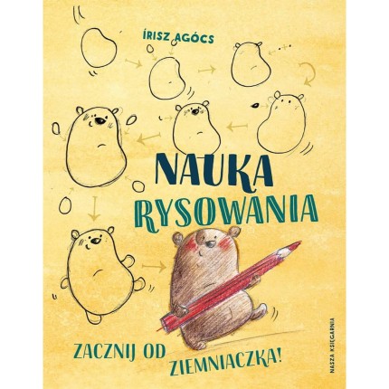 Nauka rysowania. Zacznij od ziemniaczka! / Wydawnictwo Nasza Księgarnia