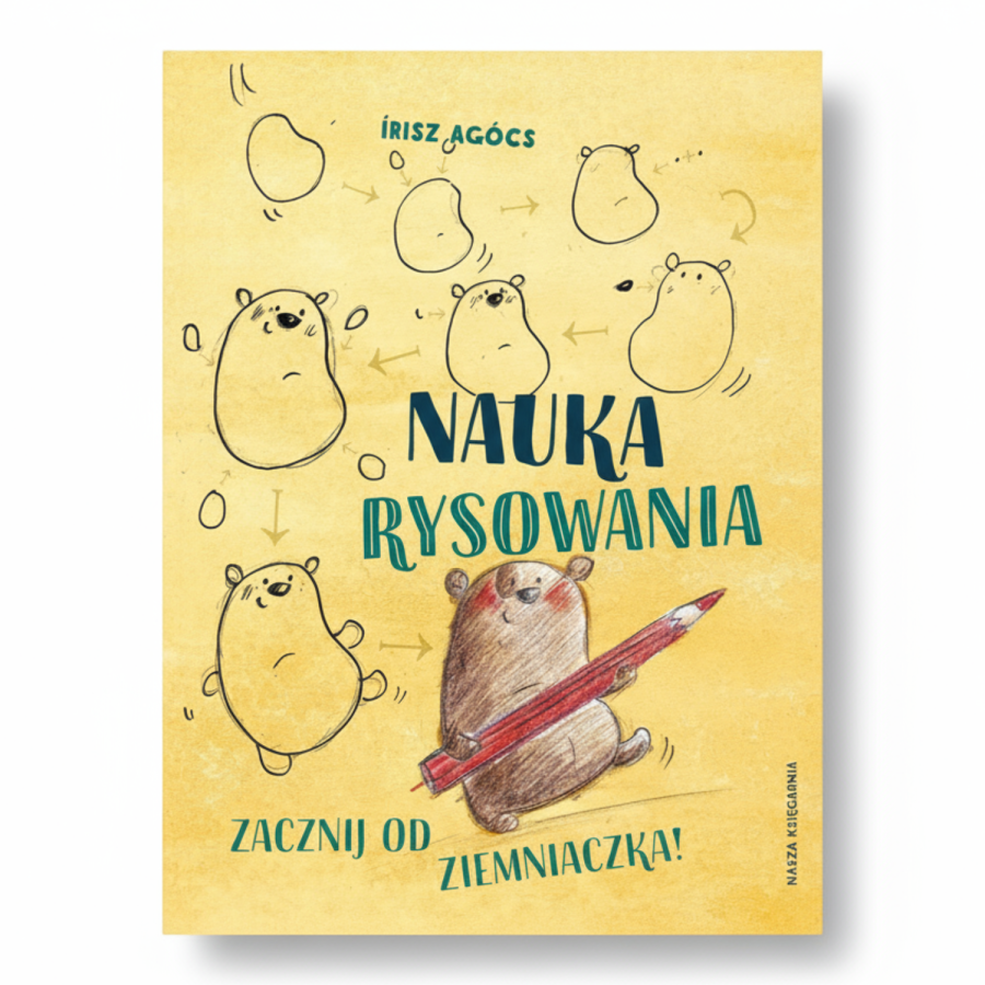 Nauka rysowania. Zacznij od ziemniaczka! / Wydawnictwo Nasza Księgarnia