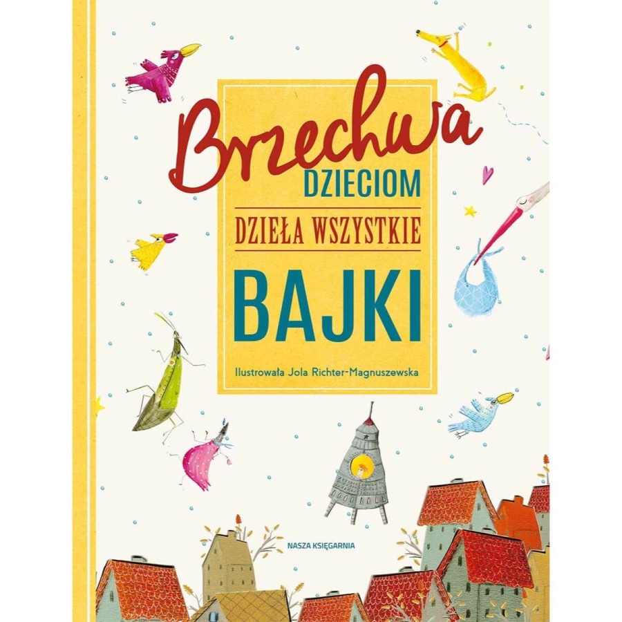 Brzechwa dzieciom. Dzieła wszystkie. Bajki / Wydawnictwo Nasza Księgarnia