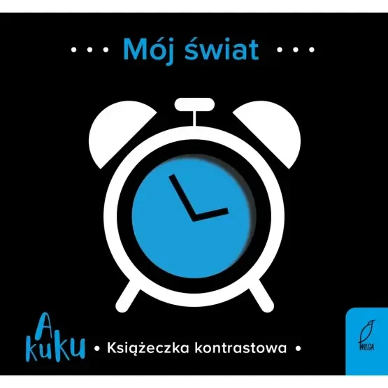 A kuku! Mój świat / Wydawnictwo Wilga