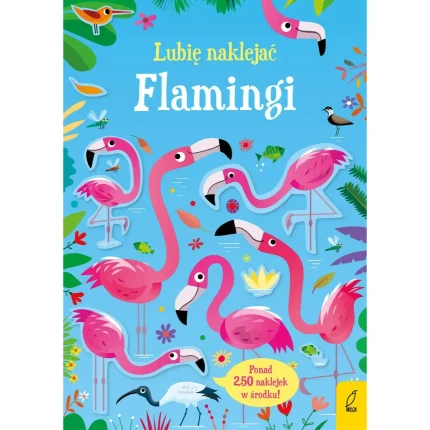 Lubię naklejać. Flamingi / Wydawnictwo Wilga
