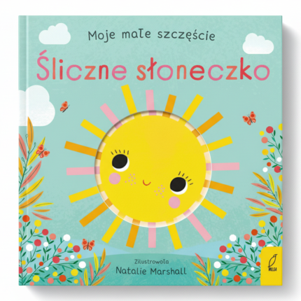 Moje małe szczęście. Śliczne słoneczko / Wydawnictwo Wilga