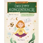 Szkoła i ja. Ćwiczymy koncentrację / Wydawnictwo Nasza Księgarnia