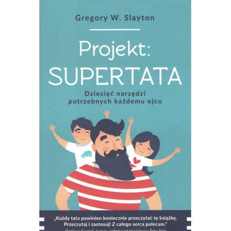 Niebieska okładka z napisem Projekt: Supertata i narysowanym tatą z czarnymi włosami i brodą w koszulce w czerwono-białe paski i roześmianymi dziećmi - chłopcem i dziewczynką za jego plecami